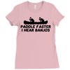paddle faster i hear banjos Ladies Fitted T-Shirt