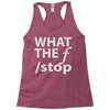 what the f stop Racerback Tank