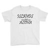 islands of aloha Youth Tee