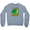 not late Crewneck Sweatshirt