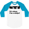 it's okay i'm a ninja 3/4 Sleeve Shirt