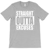 straight outta excuses T-Shirt