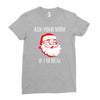 ask your mom if i'm real Ladies Fitted T-Shirt
