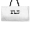 real men go bald Weekender Totes