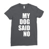 my dog said no! Ladies Fitted T-Shirt