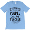 My Favorite People Call Me Teacher T-Shirt