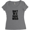 don't be a basic witch Women's Triblend Scoop T-shirt