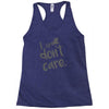 i don't care Racerback Tank