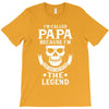 I'm Called Papa Because I'm the Man the Myth the Legend T-Shirt
