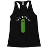 dill with it Racerback Tank