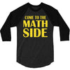 come to the math side 3/4 Sleeve Shirt