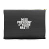 miss president if you're nasty Accessory Pouches