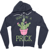 don't be a prick Zipper Hoodie