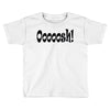 ooooosh Toddler T-shirt