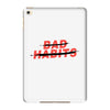Bad Habits iPad Mini 4
