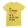Yes...I'm Pregnant.It's a Girl! And No...You Can't Touch My Belly! Ladies Fitted T-Shirt