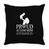 proud Autism  mom Throw Pillow