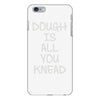 dough is all you knead iPhone 6/6s Plus Case