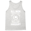 All Men Are Created Equal But Only the Best Are Born In January Tank Top