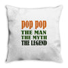 pop pop the man the myth the legend Throw Pillow