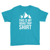 this is my road trip shirt Youth Tee
