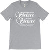 what happens with sisters stays with sisters T-Shirt