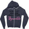 don't let anyone dull your sparkle Zipper Hoodie