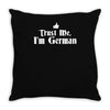 trust me, i'm german   deutschland germany person race text pride tee Throw Pillow