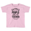 My Favorite People Call Me Teacher Toddler T-shirt