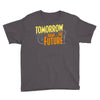 tomorrow, the today of the future Youth Tee