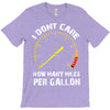 I Don't Care How Many Miles Per Gallon T-Shirt
