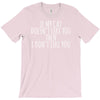 if my cat doesn't like you then i don't like you T-Shirt