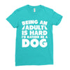 Being an adult is hard I'd rather be a dog Ladies Fitted T-Shirt
