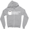 please stop talking it's too early coffee Zipper Hoodie