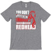 you dont scare me i married a redhead T-Shirt