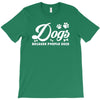 Dogs Because People Suck T-Shirt