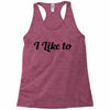 i like to Racerback Tank