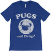 pugs not drugs T-Shirt
