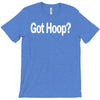 basketball t shirt got hoop b ball shirt funny tee T-Shirt