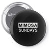 mimosa sundays brunch mens Pin-back button