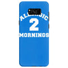 allergic 2 mornings funny slogan Samsung Galaxy S8