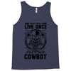 You Only Live Once It as a Cowboy Tank Top