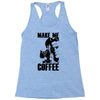 make me coffee Racerback Tank