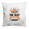 All Women Created Equal But The Best Born In January Throw Pillow