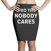 nobody cares Pencil Skirts