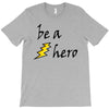be a hero T-Shirt