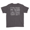 moustache touch my beard Youth Tee