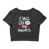 I Still Live With My Parents Crop Top