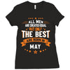 All Men Created Equal But The Best Born In May Ladies Fitted T-Shirt