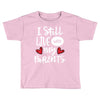 I Still Live With My Parents Toddler T-shirt